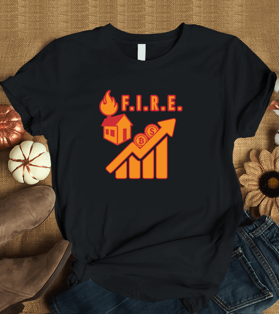 F.I.R.E. Bitcoin Dollar Symbol with House on Fire and Rising Bar Graph T-Shirt