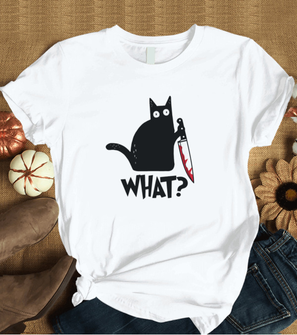 T-Shirt: What Murderous Black Cat With Knife T-Shirt What Murderous Black Cat With Knife T-Shirt
