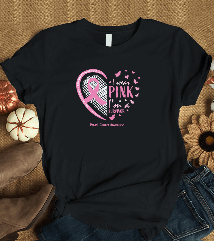 I Wear Pink I'm a Survivor Breast Cancer Awareness Courage Strength Hope T-Shirt