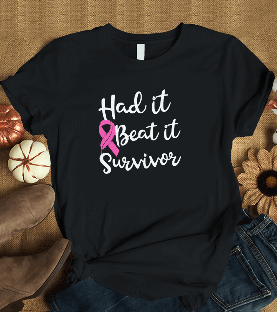 Had It Beat It Survivor Breast Cancer Awareness T-Shirt
