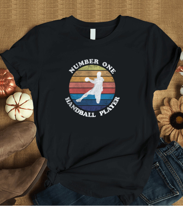 T-Shirt: Number One Handball Player T-Shirt Number One Handball Player T-Shirt