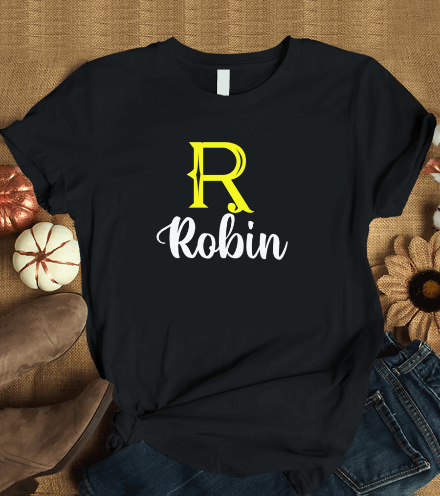 R Robin I'm A Robin Robin Surname Robin Second Name T-Shirt