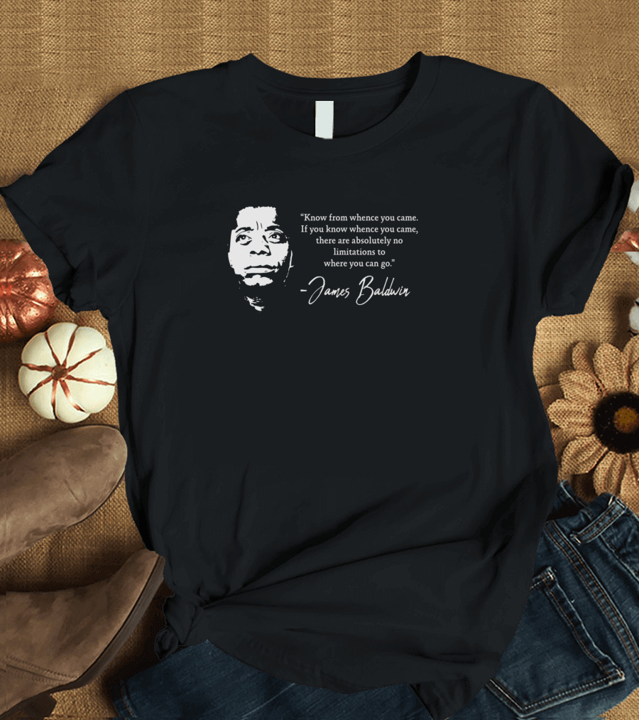 James Baldwin Know From Whence You Came No Limitations T-Shirt