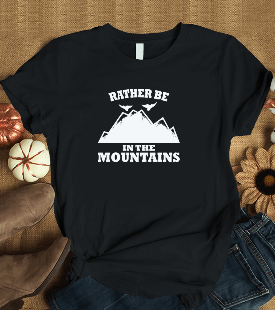 Rather Be In The Mountains With Birds Above Rugged Peaks T-Shirt