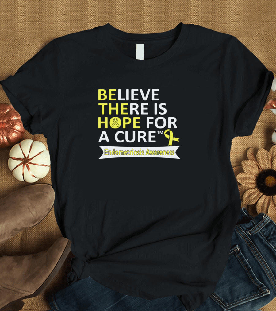 Believe There Is Hope for a Cure Endometriosis Awareness T-Shirt