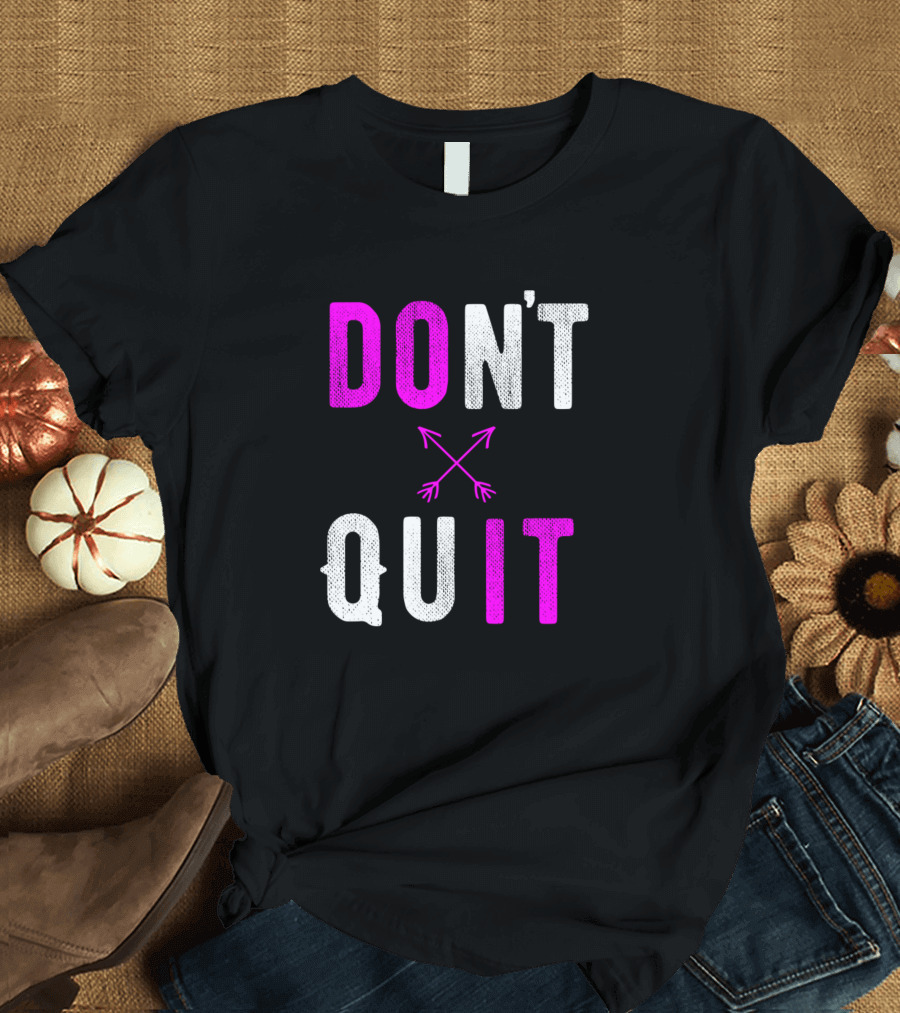 DON'T QUIT Arrows T-Shirt
