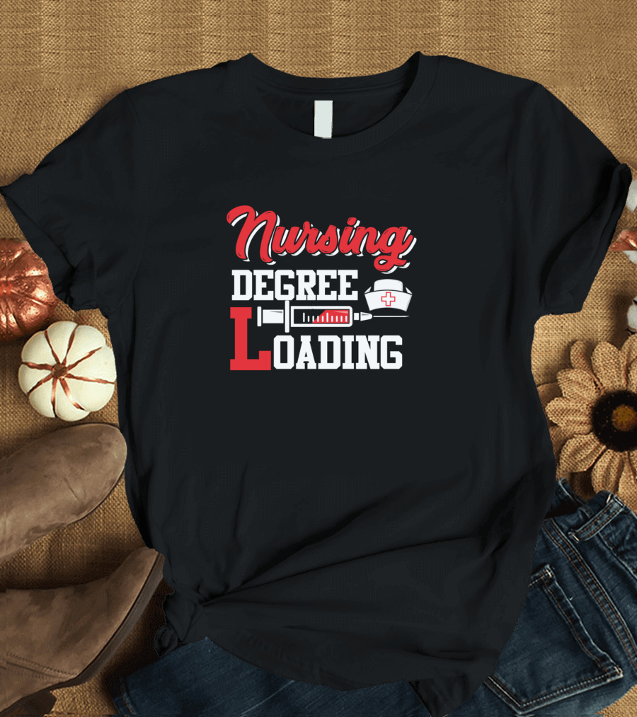 Nursing Degree Loading with Syringe and Nurse Cap T-Shirt