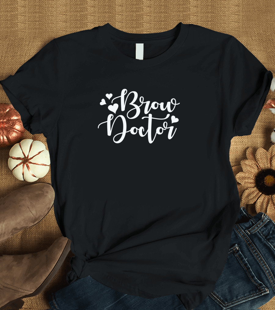 Brow Doctor Beauty Vlogger Makeup Artist Influence Hearts T-Shirt