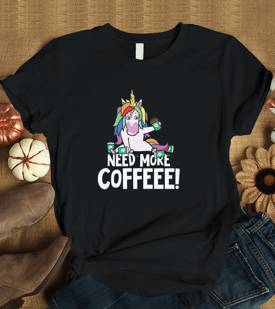 Need More Coffee Coffee Lover Unicorn T-Shirt