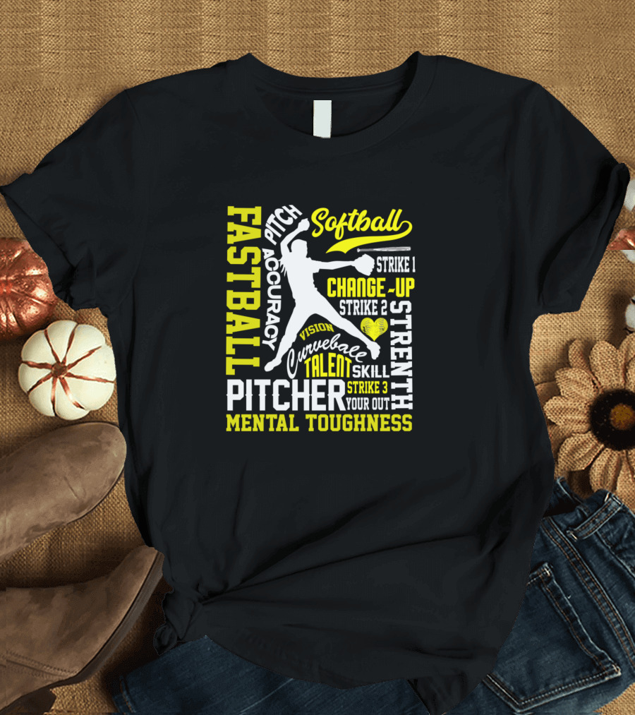 Girls Softball Pitcher Fastball Accuracy Curveball Talent Strength Mental Toughness Vision Skill T-Shirt