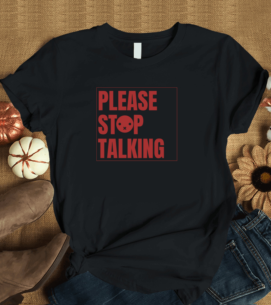 PLEASE STOP TALKING Emoji Face T-Shirt
