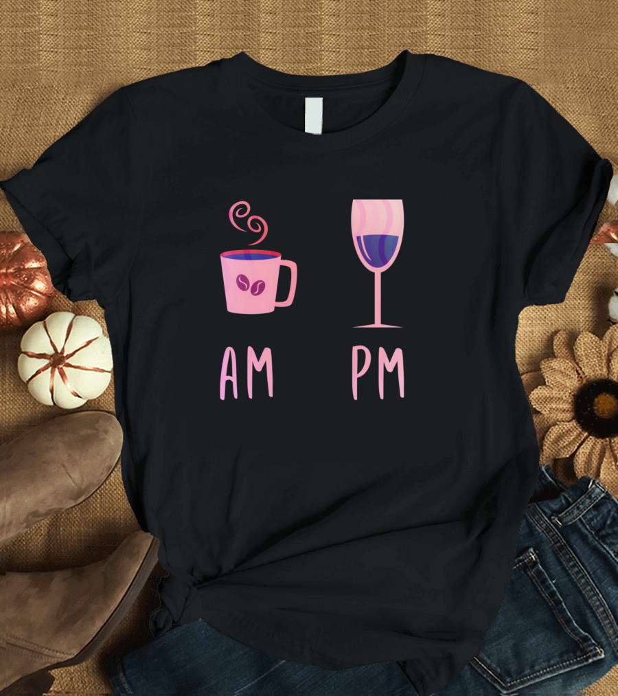 AM PM Coffee Cup Wine Glass T-Shirt
