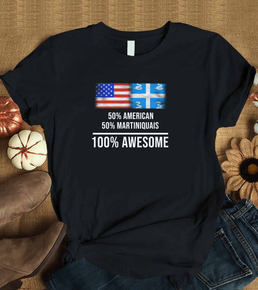 50 American 50 Martiniquais 100 Awesome US and Martinique Flags T-Shirt
