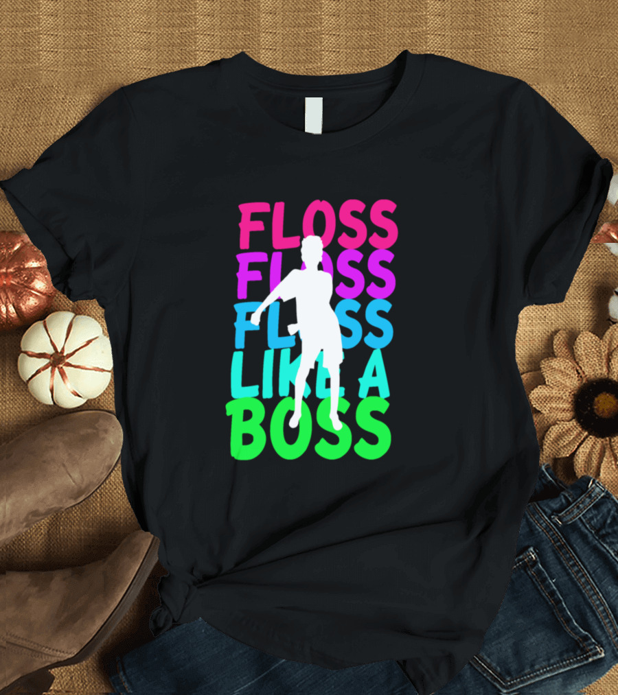 FLOSS FLOSS FLOSS LIKE A BOSS Dance T-Shirt