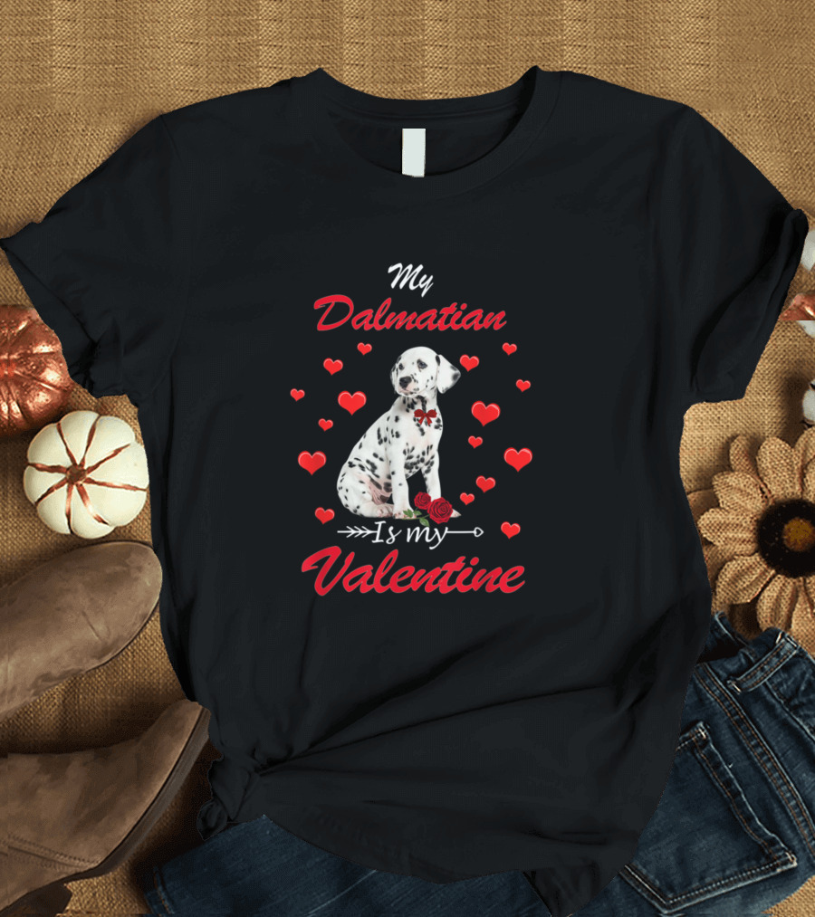 My Dalmatian Surrounded by Hearts and Valentine Love T-Shirt
