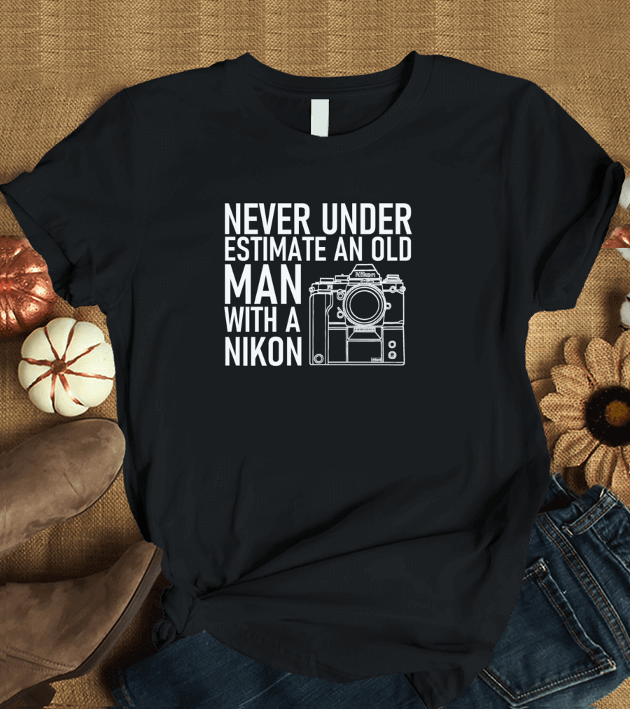 Never Underestimate an Old Man with a Nikon Camera T-Shirt