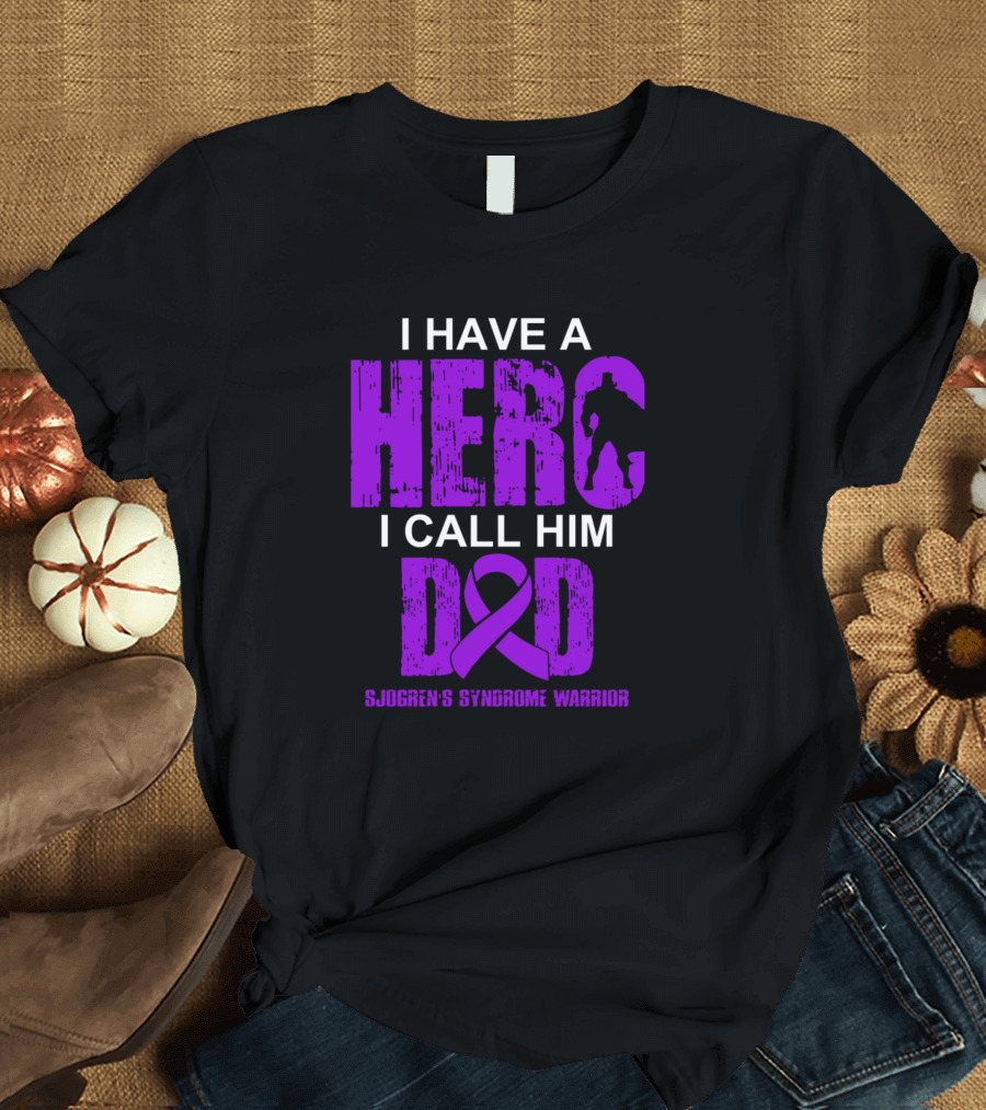 I Have a Hero I Call Him Dad Sjogren's Syndrome Warrior T-Shirt