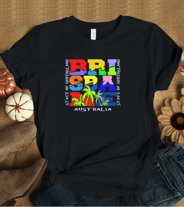 T-Shirt: STATE OF QUEENSLAND BRISBANE PALM TREES AUSTRALIA T-Shirt STATE OF QUEENSLAND BRISBANE PALM TREES AUSTRALIA T-Shirt