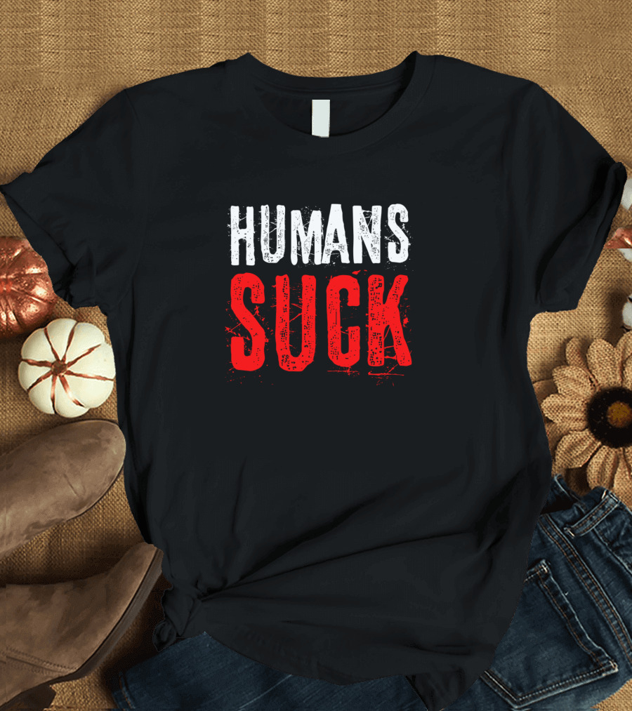 HUMANS SUCK T-Shirt