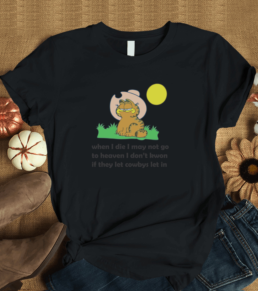 Garfield Cowboy When I Die I May Not Go to Heaven Moon Field T-Shirt
