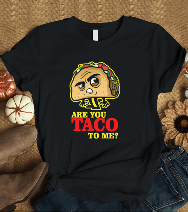 T-Shirt: Are You Taco To Me Funny Angry Cartoon Food Puns T-Shirt Are You Taco To Me Funny Angry Cartoon Food Puns T-Shirt