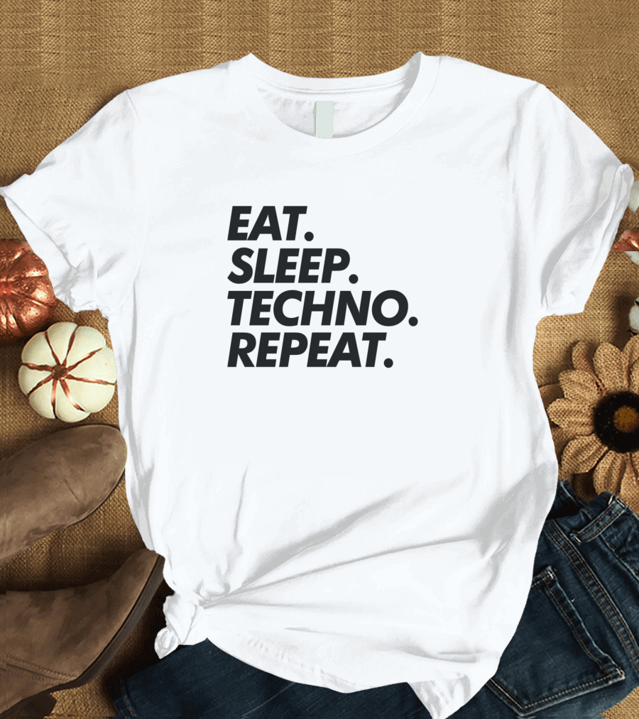 EAT SLEEP TECHNO REPEAT T-Shirt