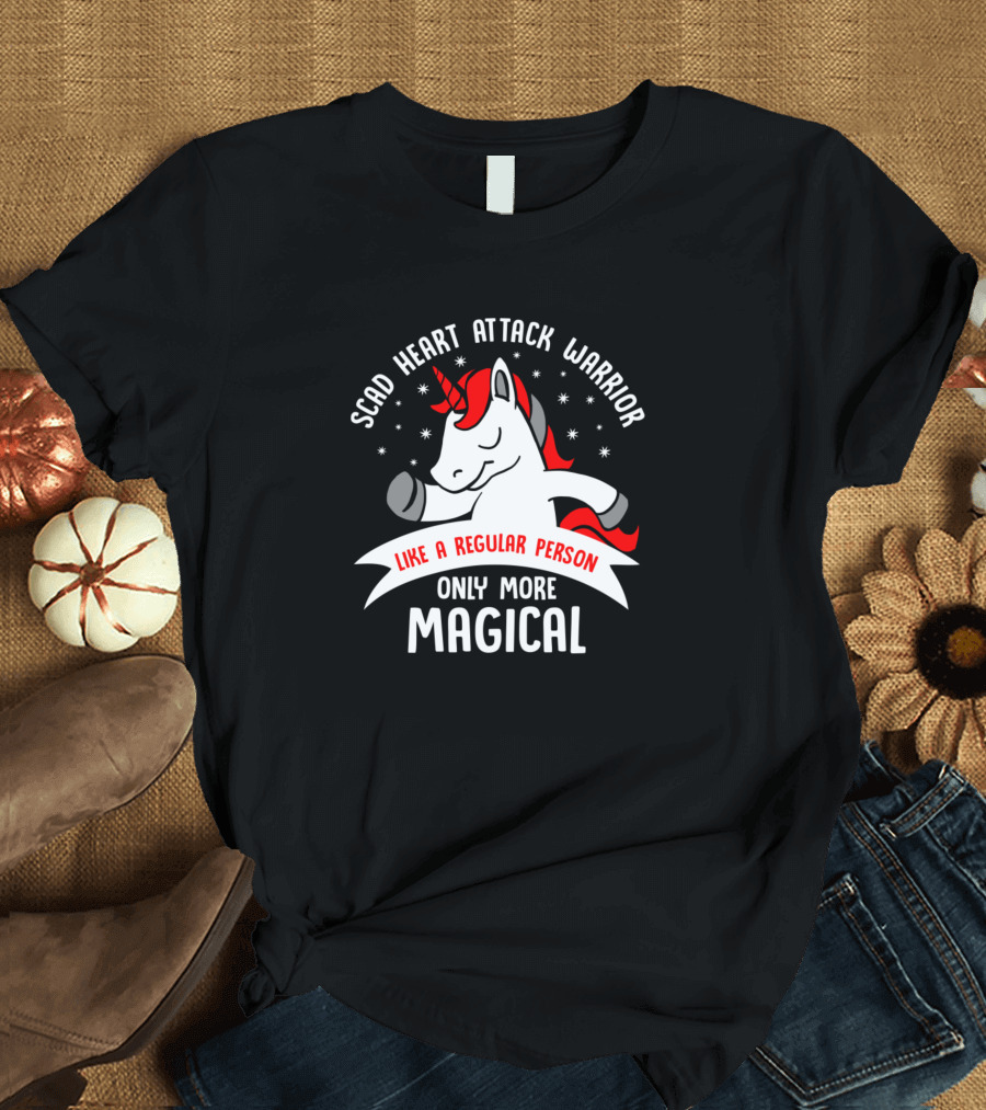 SCAD Heart Attack Warrior Like a Regular Person Only More Magical T-Shirt