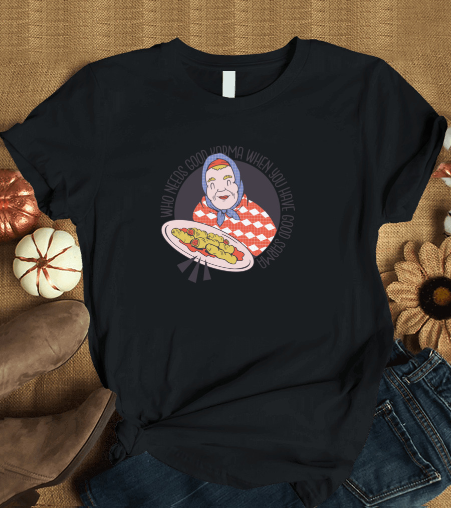 Who Needs Good Karma When You Have Good Sarma Grandma with Blue Headscarf Checkered Apron and Plate of Sarma T-Shirt