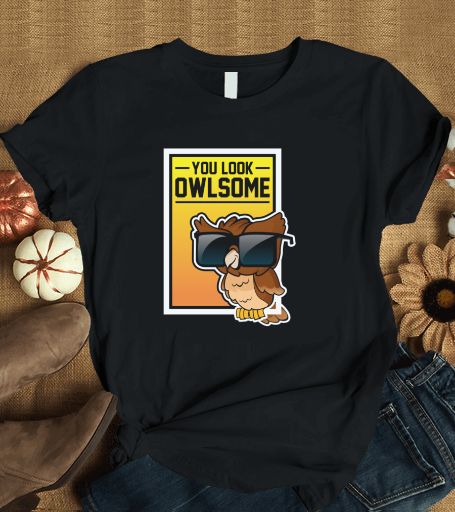 You Look Owlsome Owl Wearing Sunglasses on Yellow Gradient Background T-Shirt