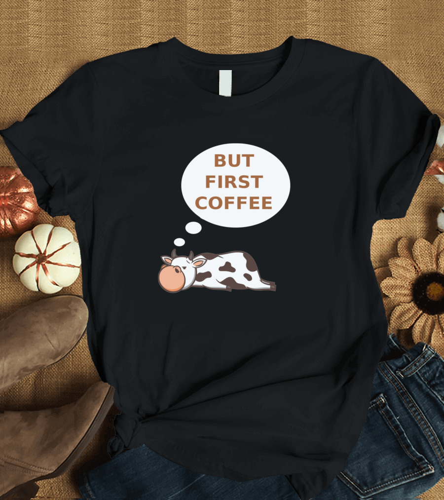 But First Coffee Funny Cow Sleeping T-Shirt