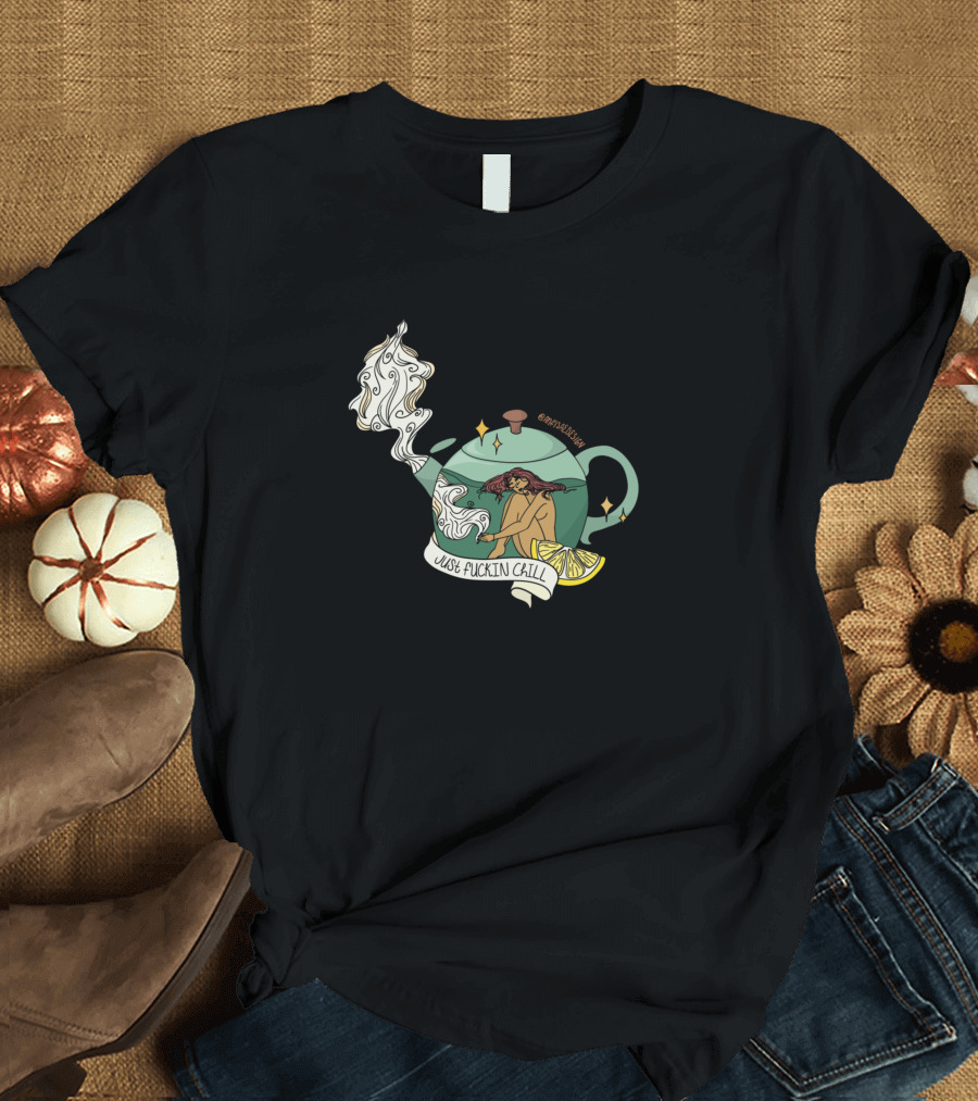 Comfort Tea Jade Fuckin Chill T-Shirt