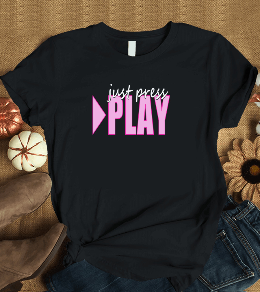 Just Press Play T-Shirt