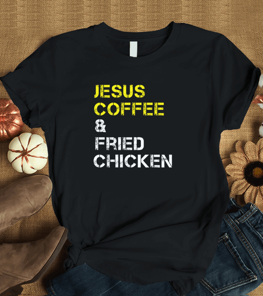 JESUS COFFEE and FRIED CHICKEN T-Shirt