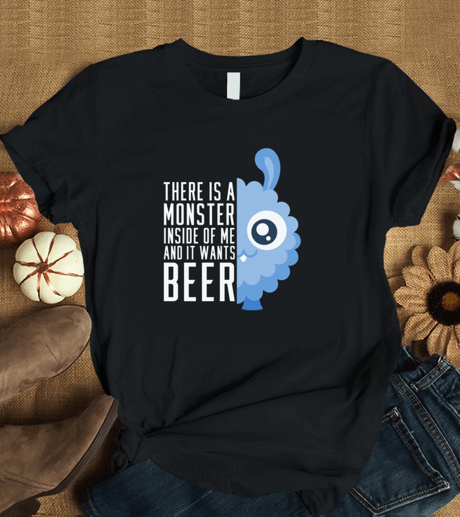 There Is a Monster Inside of Me and It Wants Beer Cute and Fluffy T-Shirt