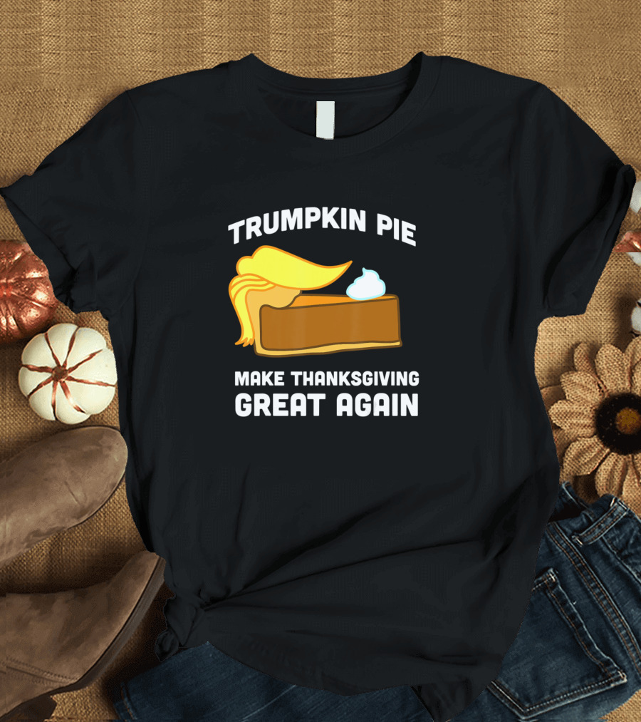 Trumpkin Pie Make Thanksgiving Great Again T-Shirt