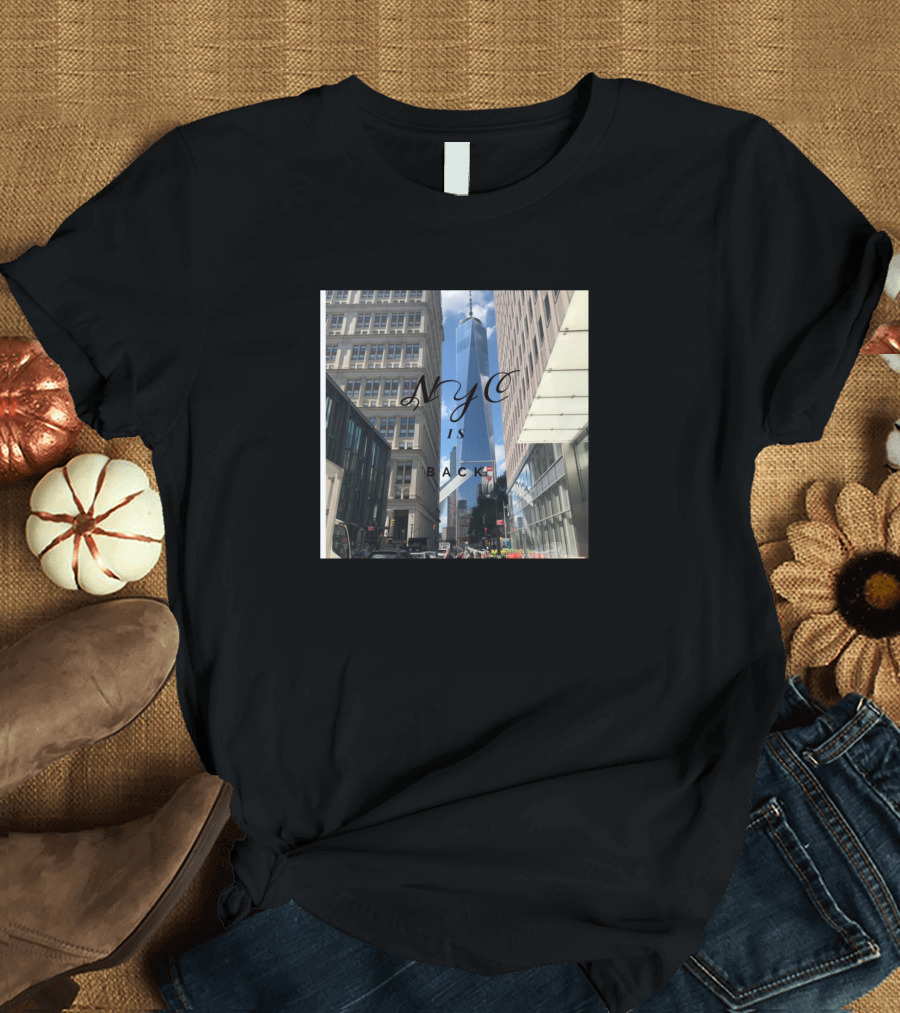 NYC Is Back One World Trade Center Skyline T-Shirt