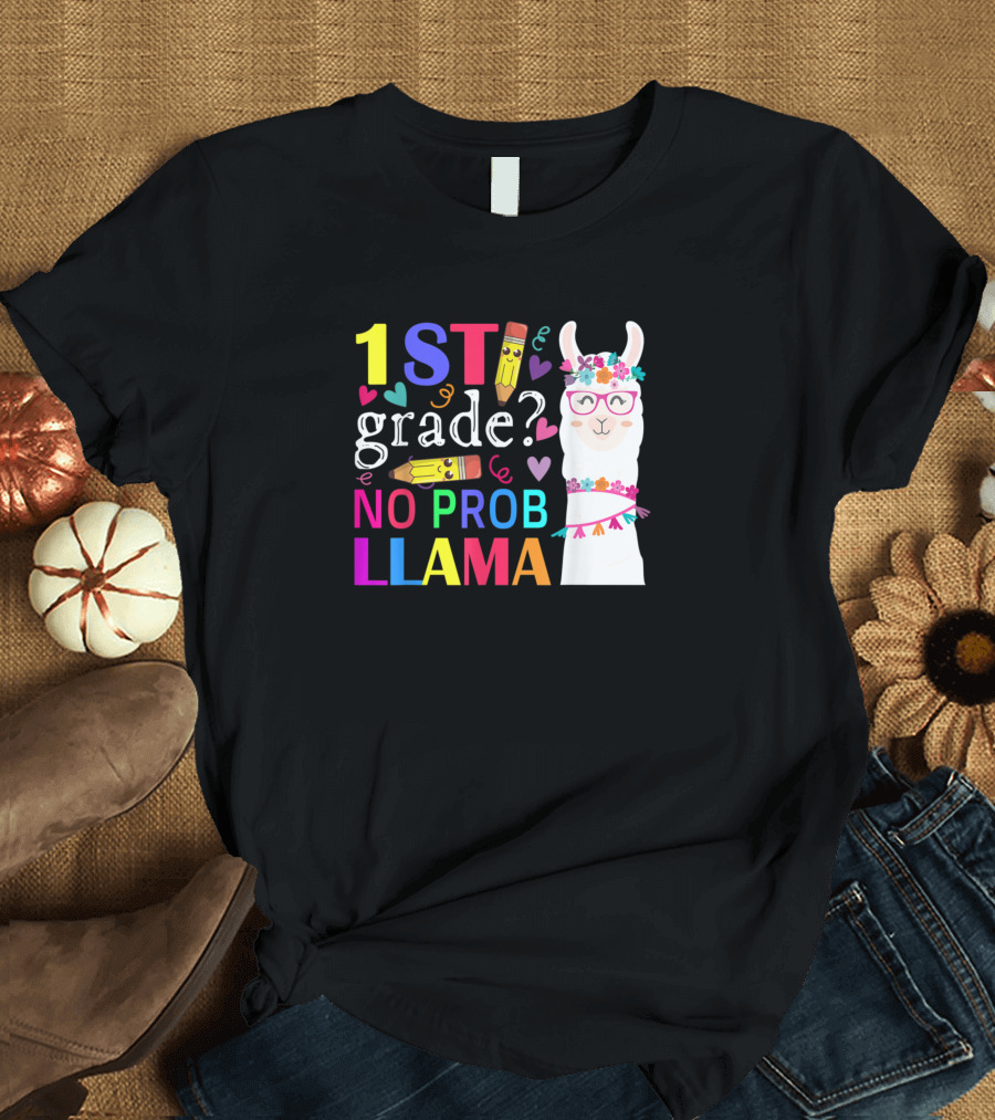 1St Grade No Prob Llama Student Teacher First Day T-Shirt