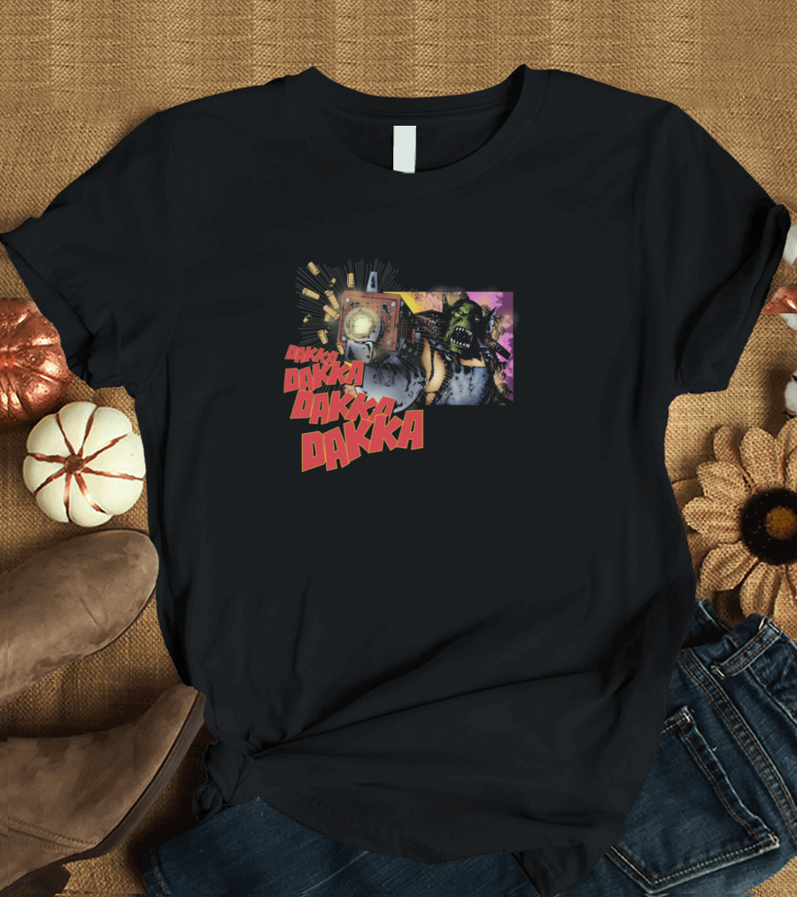 Dakka Dakka Dakka Dakka Monster Ork Blasting Chaos with Bullets and Explosions T-Shirt