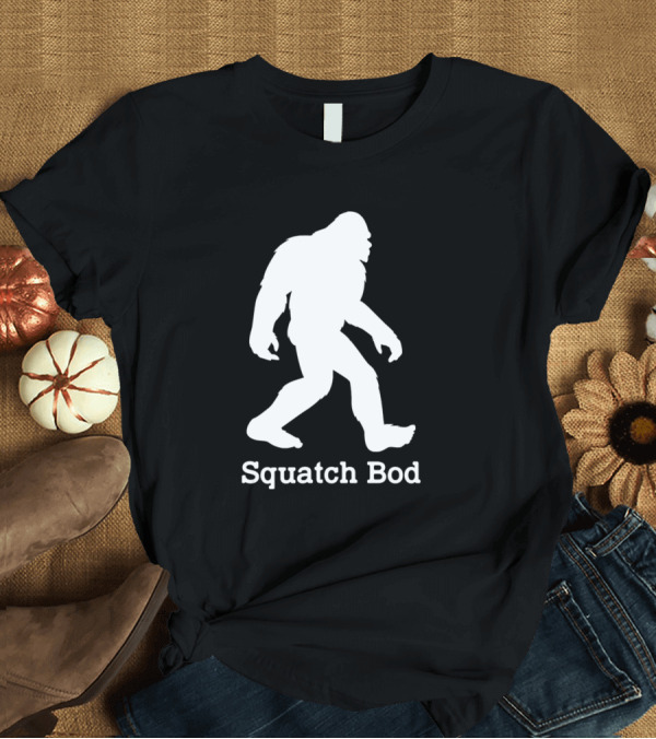 T-Shirt: Funny Hairy Dad Body Squatch Bod Sasquatch T-Shirt Funny Hairy Dad Body Squatch Bod Sasquatch T-Shirt
