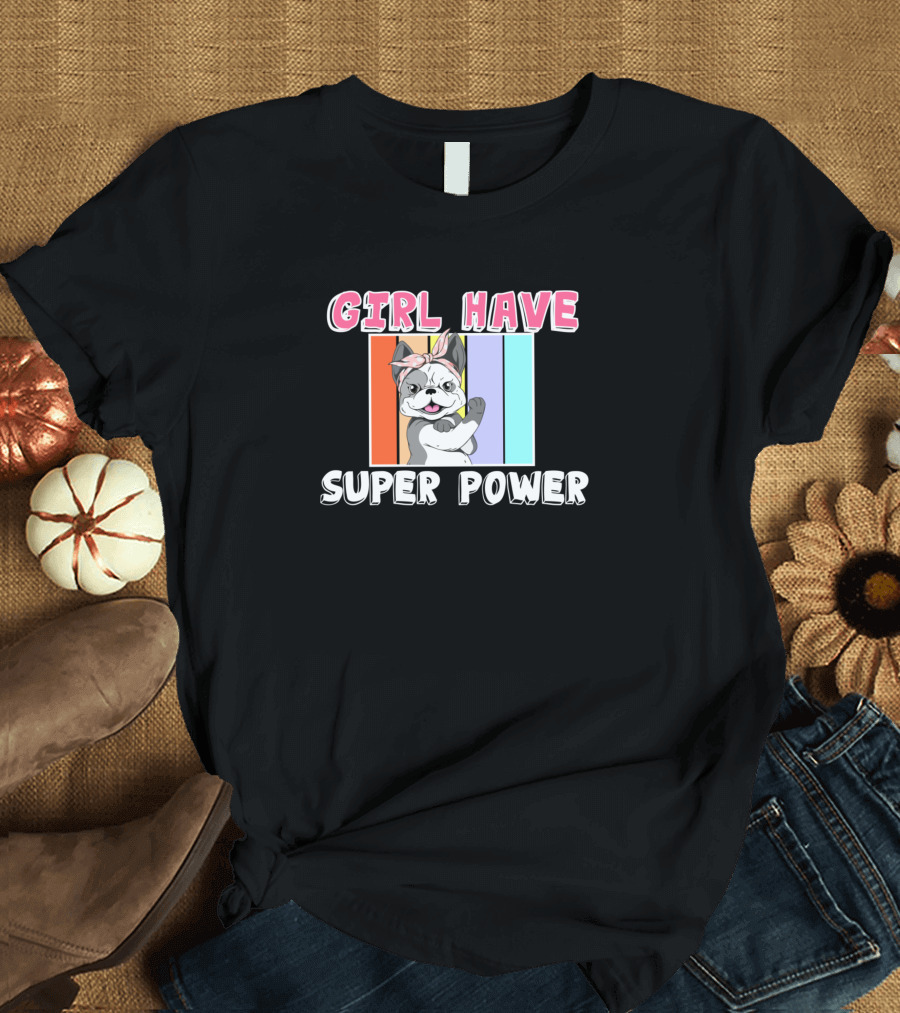 Girl Have Super Power Bulldog with Rainbow Stripes T-Shirt