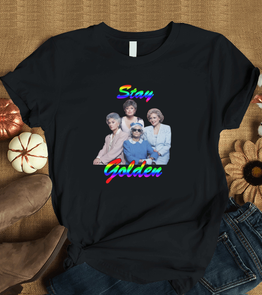 Stay Golden Girls T-Shirt