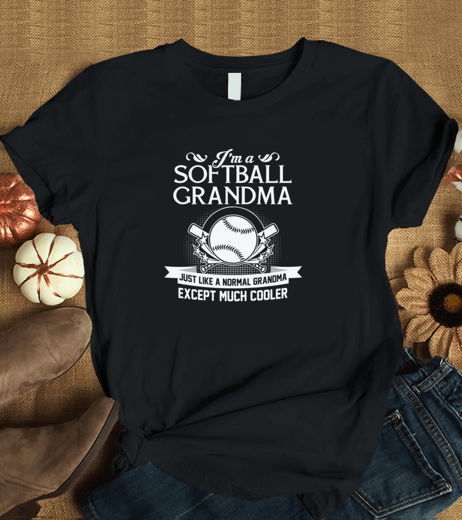 I'm a Softball Grandma Just Like a Normal Grandma Except Much Cooler T-Shirt