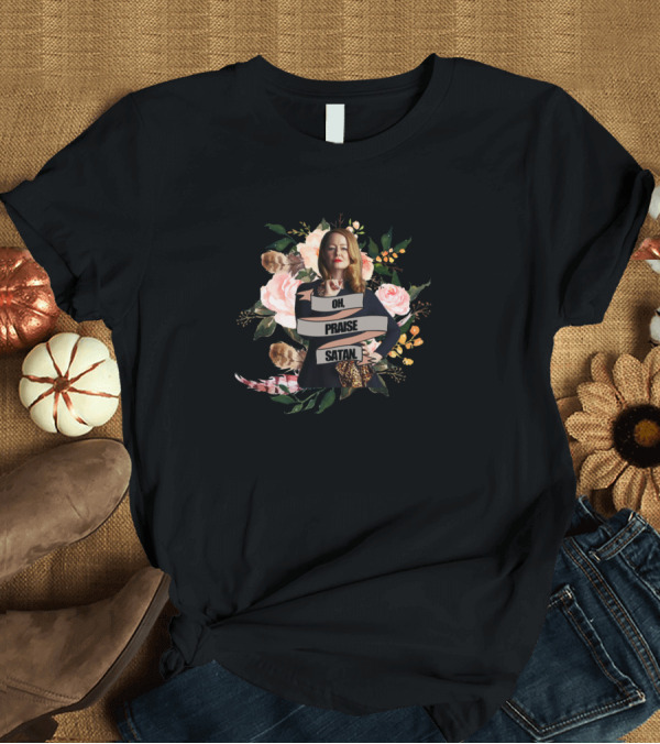 T-Shirt: Oh Praise Satan Floral T-Shirt Oh Praise Satan Floral T-Shirt