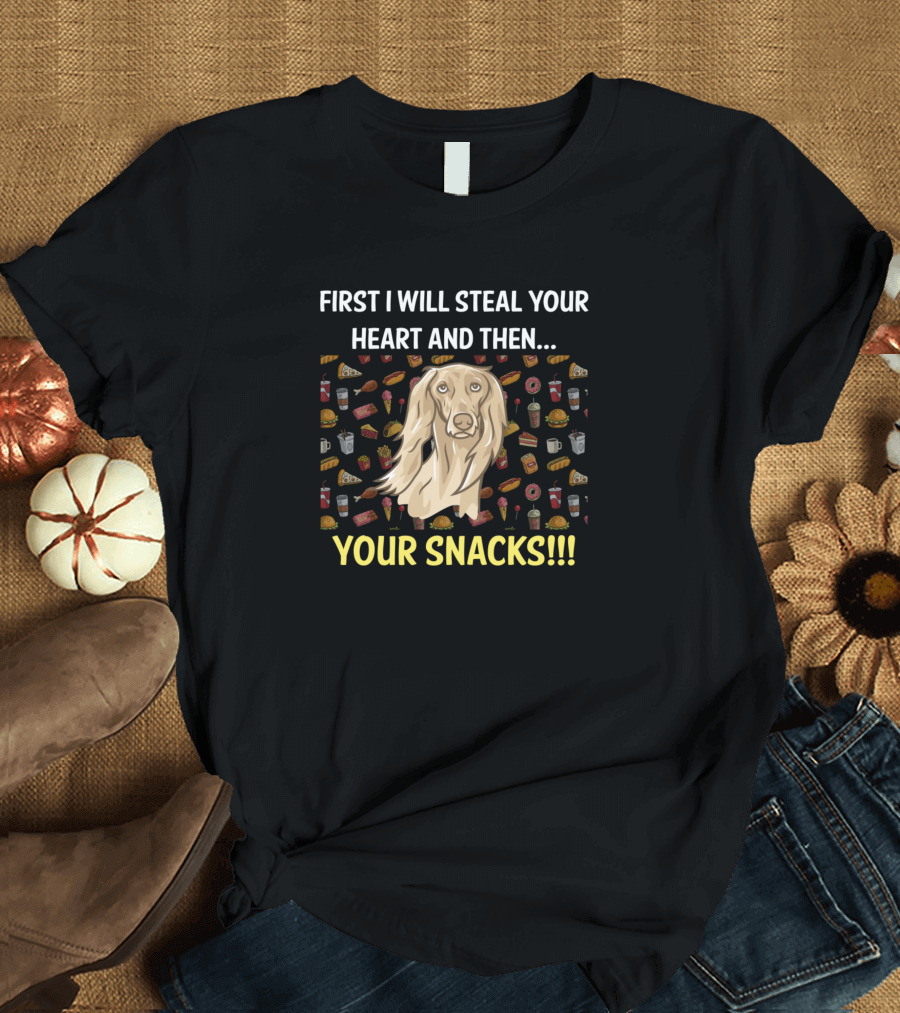 First I Will Steal Your Heart And Then Your Snacks Saluki Print T-Shirt