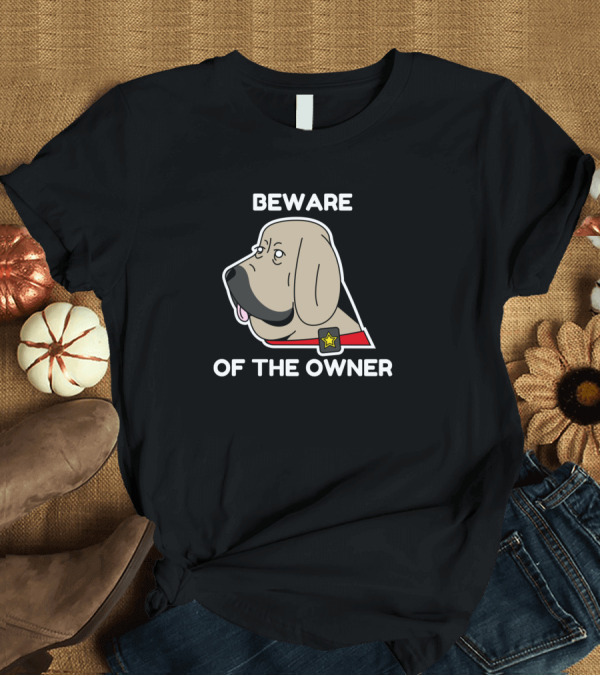 T-Shirt: Beware Of The Owner Dog Illustration with Star Collar T-Shirt Beware Of The Owner Dog Illustration with Star Collar T-Shirt