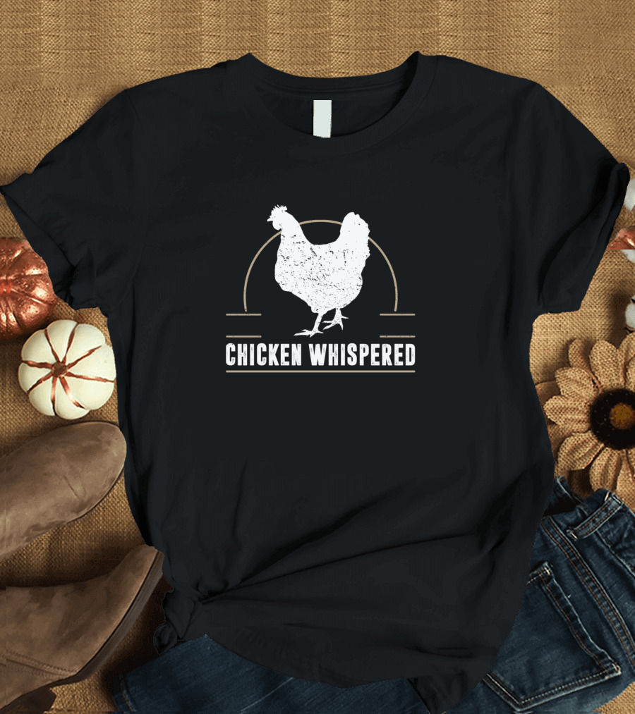 Chicken Whispered Farmer Chicken Lover Rooster T-Shirt