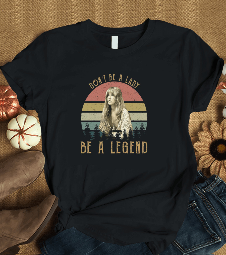 Don't Be A Lady Be A Legend Stevie Nicks Vintage Sunset Forest Retro T-Shirt