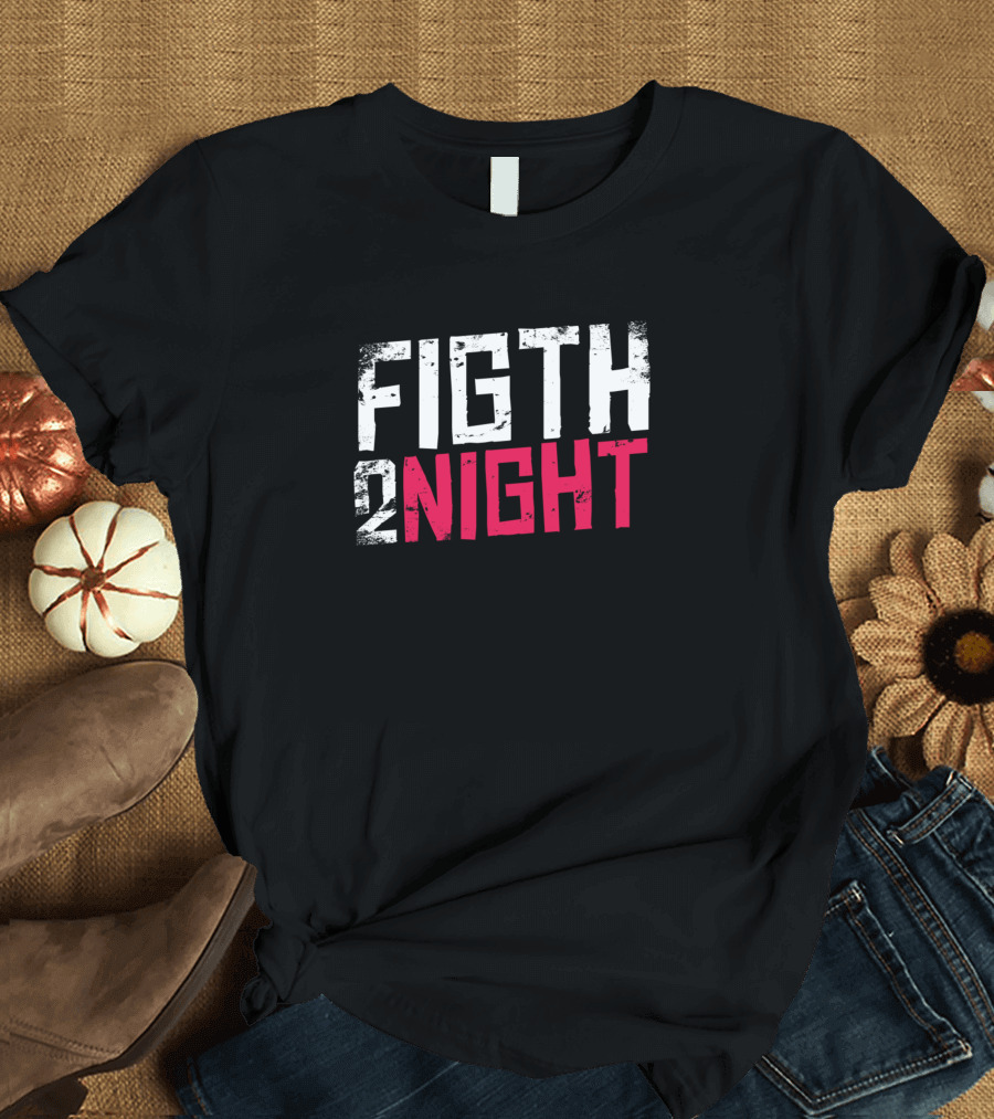 FIGHT 2NIGHT T-Shirt