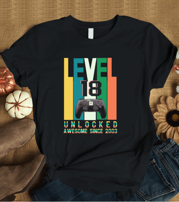 T-Shirt: Level 18 Unlocked Awesome Since 2003 Video Gamer 18 Birthday T-Shirt Level 18 Unlocked Awesome Since 2003 Video Gamer 18 Birthday T-Shirt