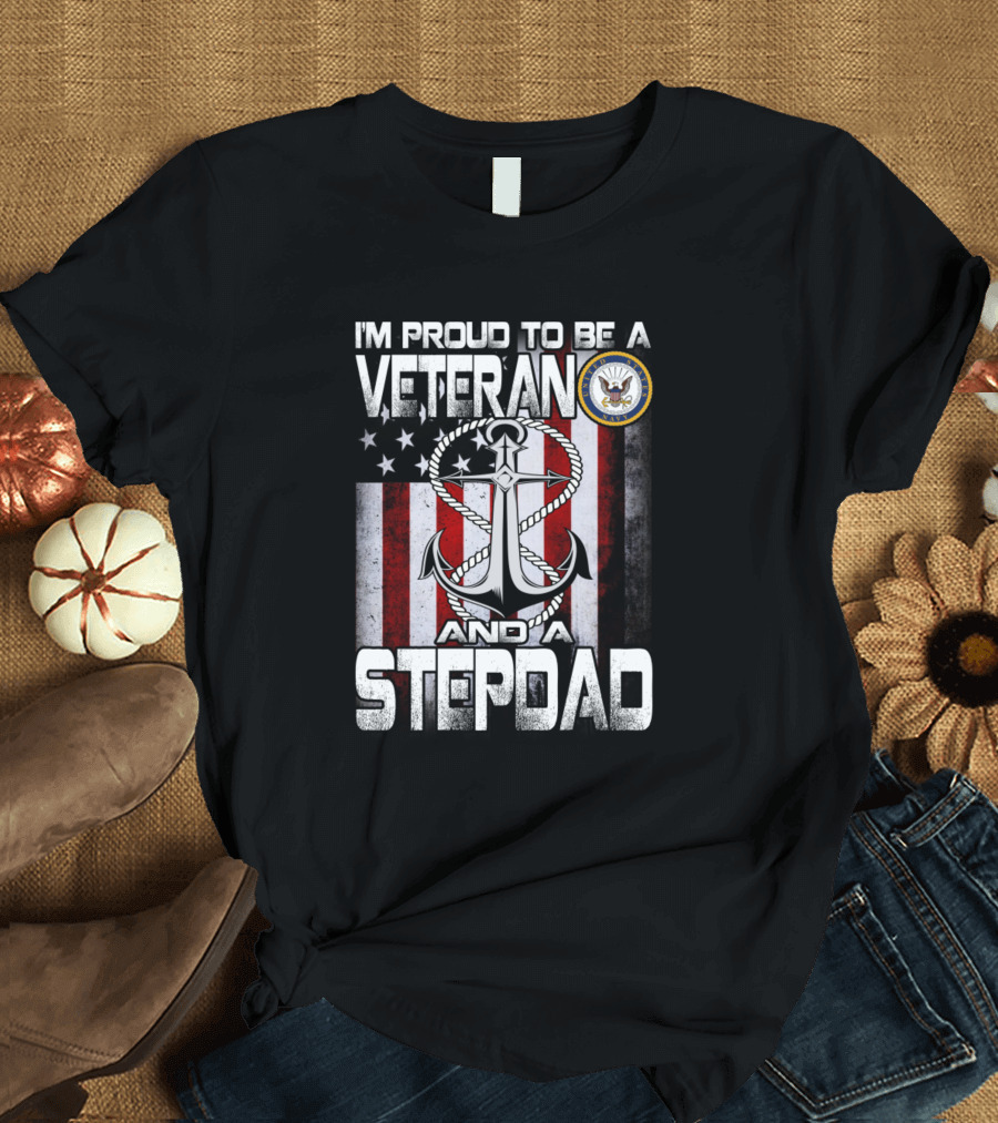 I'm Proud to Be a Navy Veteran and a Stepdad with Anchor and American Flag T-Shirt